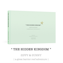 Load image into Gallery viewer, "The Hidden Kingdom" Sippy & Sunny {a great barrier reef adventure} by Vicki Wood