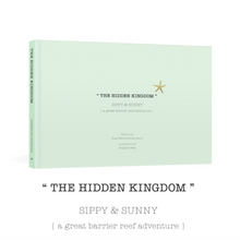 Load image into Gallery viewer, &quot;The Hidden Kingdom&quot; Sippy &amp; Sunny {a great barrier reef adventure} by Vicki Wood
