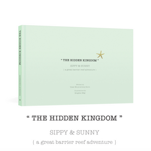 "The Hidden Kingdom" Sippy & Sunny {a great barrier reef adventure} by Vicki Wood
